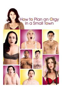 How to Plan an Orgy in a Small Town (2015)