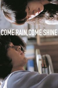 Come Rain, Come Shine (Saranghanda, saranghaji anneunda) (2011)